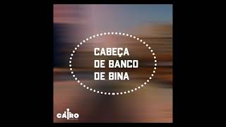 Cabeça de Banco de Bina REMIX prod by cairo rossyzz [upl. by Aihsemot535]