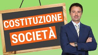 Costituzione Società vediamola insieme [upl. by Idell]