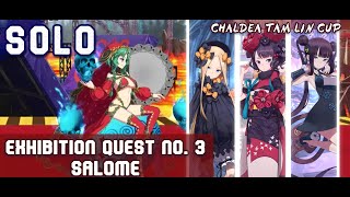 Exhibition Quest 3 Salome ft 3 Foreigner Servants SOLO  Chaldea Tam Lin Cup Event  FGO [upl. by Tayyebeb]