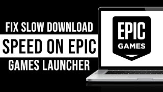 How To Fix Slow Download Speed On Epic Games Launcher 2024 [upl. by Apoor]