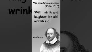 William Shakespeare Quote quotWith Mirth and Laughter Let Old Wrinkles Comequot  Wise words [upl. by Fuller]