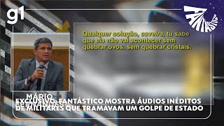 Exclusivo Fantástico mostra áudios inéditos de militares que tramavam um golpe de Estado [upl. by Anat342]