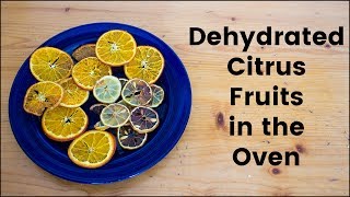 How to Dehydrate Citrus Fruits in the Oven [upl. by Elocon]