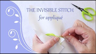 The Invisible Stitch for Appliqué [upl. by Neerom]