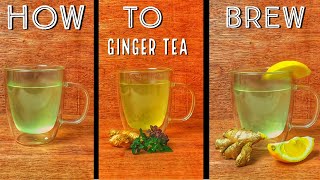 How to Brew A Ginger Tea Recipe 3 Variations [upl. by Berni]