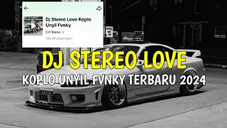 Dj Stereo Love Versi Koplo Unyil Fvnky Speed Up  Full Bass Terbaru 2024 [upl. by Croft]