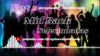 Set Mid Back Selecionadas  DJ Raylan Considerado [upl. by Punke]