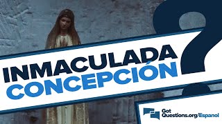 ¿Qué es la inmaculada concepción  GotQuestionsorgEspanol [upl. by Kearney]