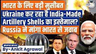 Is India Supplying Artillery Shells to Ukraine  Russia  Ukraine War  UPSC GS2 [upl. by Ahsenet25]