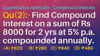 Q2  Find Compound Interest on a sum of Rs 8000 for 2 years at 5 per annum compounded annually [upl. by Bonns]