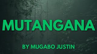 MUTANGANA BY MUGABO JUSTIN [upl. by Dempstor87]