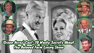 ‘Green Acres’ Cast 10 Wacky Secrets About the Beloved Farm Living Show [upl. by Isle]