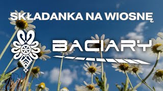 BACIARY SKŁADANKA NA WIOSNĘ [upl. by Apollus]