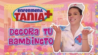 Enfermera Tania  Decora tu Bambineto [upl. by Leahcir]