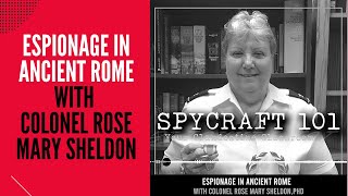 Podcast Episode 81  Espionage in Ancient Rome with Colonel Rose Mary Sheldon [upl. by Benedicta776]