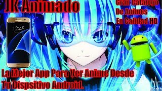 JK Animado  La Mejor Aplicación Para Ver Anime Online Desde Tu Android [upl. by Eneres310]