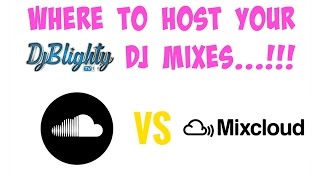 WHERE TO HOST YOUR DJ MIXESSOUNDCLOUD VS MIXCLOUD [upl. by Kehsihba]