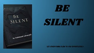 quotBe Silent Let Everything Flow to You Effortlessly  Audiobook [upl. by Semele]