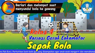 PJOK KELAS 4  VARIASI GERAK LOKOMOTOR SEPAK BOLA PERTEMUAN 1 [upl. by Heyer48]