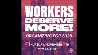 Workers Deserve More Organizing for 2025 [upl. by Vashti]