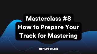 Masterclass 8  How to Prepare Your Track For Mastering [upl. by Htrow]