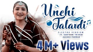 Unchi Talavdi  Electro Version  Santvani Trivedi  Aakash Parmar  New Gujarati Song  Audio Wing [upl. by Mintz]