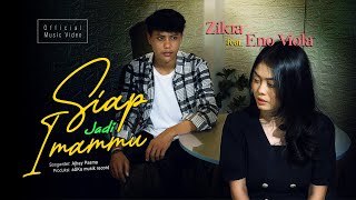 Zikra feat Eno Viola  Siap Jadi Imammu Official Music Video [upl. by Farrel]