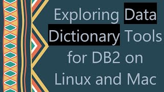 Exploring Data Dictionary Tools for DB2 on Linux and Mac [upl. by Adnalay783]