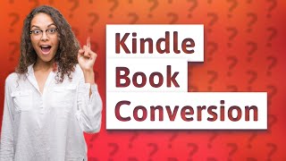 Can I convert Kindle books [upl. by Sladen]