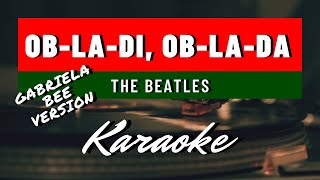 The BeatlesGabriela Bee  ObLaDi ObLada LYRIC KARAOKEINSTRUMENTALFMS VERSION [upl. by Richel700]