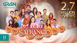 Mohabbat Satrangi Episode 17  Presented By Sensodyne Ensure Dettol amp Olpers  Eng CC  Green TV [upl. by Wheaton571]