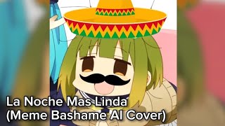 La Noche Mas Linda Meme Bashame AI Cover [upl. by Ahsenad822]