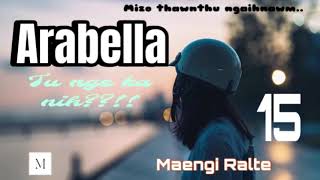 Arabella 15  Maengi Ralte mizothawnthu lovestory [upl. by Aniretak158]