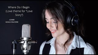 Giulia Falcone  Where Do I Begin Love Theme from quotLove Storyquot  Andy Williams Cover [upl. by Maddocks169]