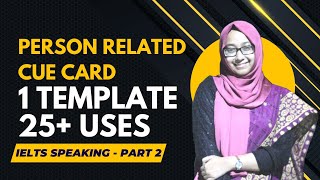 Person Related CUE Card Topic Template IELTS Speaking Part 2 [upl. by Heurlin]