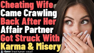 Cheating Wife Came Crawling Back After Her Affair Partner Got Struck With Karma amp Misery [upl. by Aikaz454]