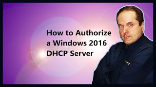 How to Authorize a Windows 2016 DHCP Server [upl. by Neala463]