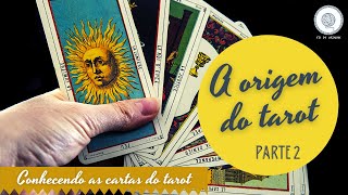 Conhecendo as cartas do tarot  A origem do tarot  Parte 2 [upl. by Esinal]