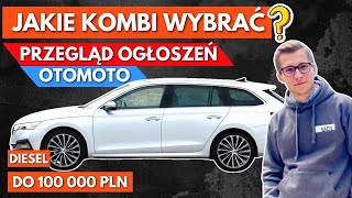 Jakie KOMBI Wybrać do 100 000 PLN Przegląd Ogłoszeń OTOMOTO [upl. by Nohsyar]