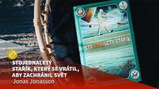 Jonas Jonasson Stojednaletý stařík který se vrátil aby zachránil svět [upl. by Howe156]