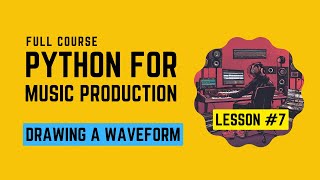 Python Music Production 7  Drawing a Waveform [upl. by Llywellyn]