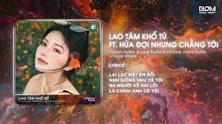 Lao Tâm Khổ Tứ x Hứa Đợi Nhưng Chẳng Tới Hasu Remix  Thanh Hưng amp Lâm Tuấn  Nhạc Hot TikTok 2024 [upl. by Nialb763]