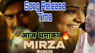 MIRZA SONG RELEASE TIME  MIRZA MAIDAAN SONG KITNE BAJE AAYEGA  MIRZA VIDEO SONG EXACT TIMING 🔥 [upl. by Ayekehs627]