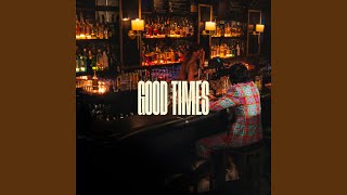 Good Times [upl. by Guy]