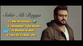 Sahir Ali Bagga Top 4 best songssadsong popsongs pakistaniost [upl. by Regan]