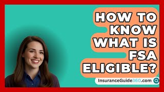 How To Know What Is FSA Eligible  InsuranceGuide360com [upl. by Lorry148]