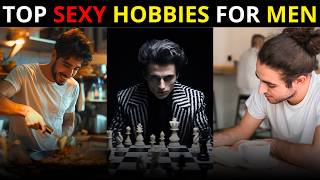 8 Attractive Hobbies All Guys Should Try  These Hobbies Will Make You More Attractive [upl. by Wenoa]