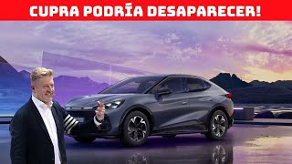 🔴 CUPRA PODRÍA DESAPARECER EN 2025 [upl. by Jarv]