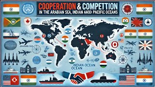 311 COOPERATION AND COMPETITION IN ARABIAN SEA INDIAN AND PACIFIC OCEANS  GI  CA  CSSPMSTIMES [upl. by Whitelaw524]