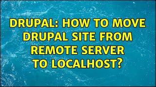 Drupal How to move drupal site from remote server to localhost [upl. by Annecorinne]